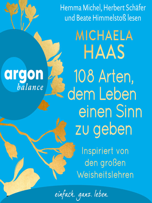 Title details for 108 Arten, dem Leben einen Sinn zu geben--Inspiriert von den großen Weisheitslehren (Ungekürzte Lesung) by Michaela Haas - Wait list
